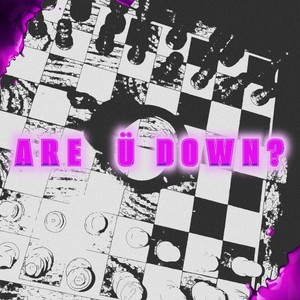 ARE Ü DOWN? (Explicit)
