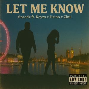 Let Me Know (feat. Hzino, Keyzs NTS & ZINII) (Explicit)