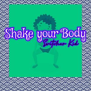 Shake your Body