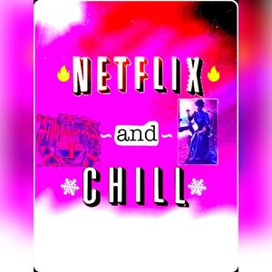 NETFLIX And CHILL