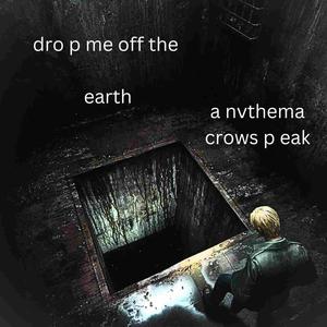 DROP ME OFF THE EARTH (feat. CROWS PEAK) [Explicit]