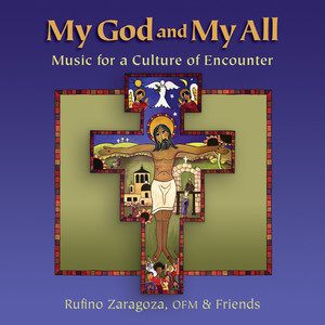Rufino Zaragoza, OFM - My God and My All