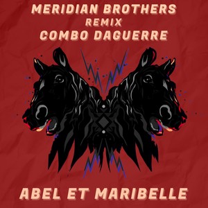 Abel et Maribelle (Meridian Brothers Remix)