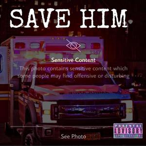 Save Him (feat. ODM RaGe) [Explicit]