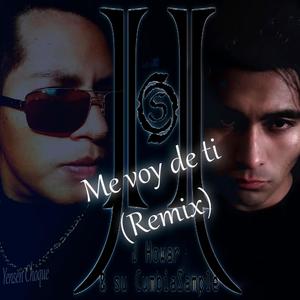 me voy de ti (Remix)