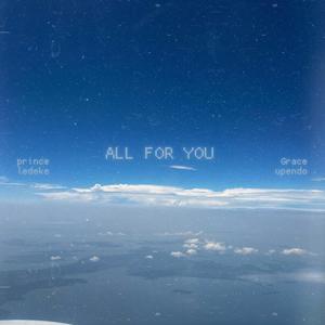 ALL FOR YOU (feat. Grace Upendo)