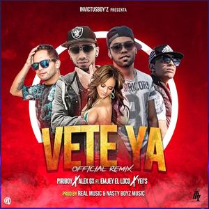 Vete Ya Remix(feat. Alex Gx, Yeis & Emjey El Loco) (Explicit)