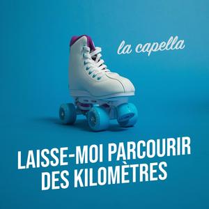 Laisse-moi parcourir des kilomètres