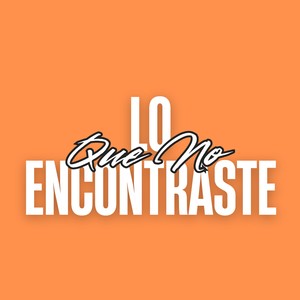 LO QUE NO ENCONTRASTE (Explicit)
