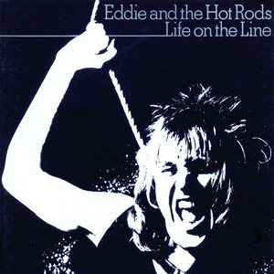 Eddie & The Hot Rods - Life On The Line