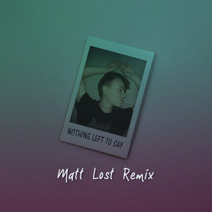 Nothing Left to Say (Matt Lost Extended Remix)