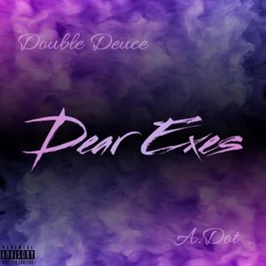 Dear Exes (feat. A.Dot) [Explicit]