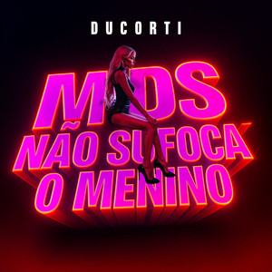 Não Sufoca o Menino (Explicit)