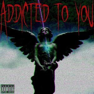 addicted to you (feat. Lil Rav)