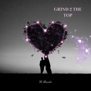 Grind 2 The Top (Explicit)