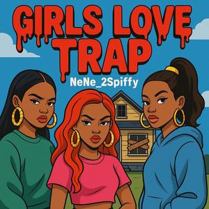 Girls Love Trap (Explicit)