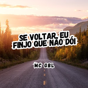 Se Voltar, Eu Finjo Que Não Dói