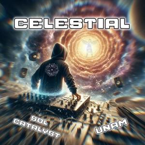 Celestial (feat. UNAM, Sol Catalyst & GabrielTheMessenger) [Explicit]