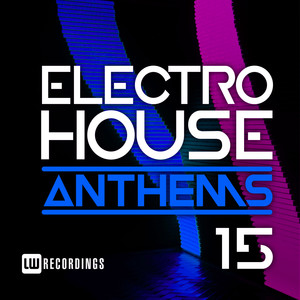 Electro House Anthems, Vol. 15