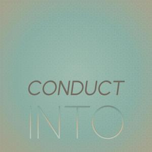 Conduct Into