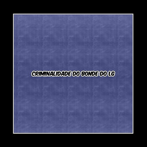 TCP Funk - Criminalidade do Bonde do LG (Explicit)