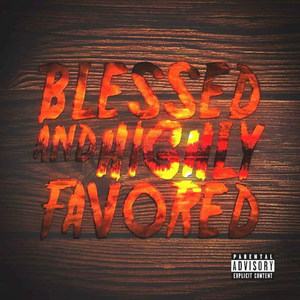 Blessed & Highly Favored (Explicit)