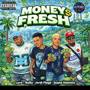 Money Fresh (feat. Loro Weed, Gupta Valencia & Nyby) (Explicit)