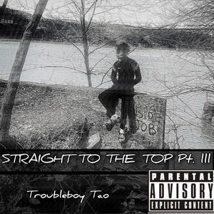 Straight To the Top Pt. III (Explicit)