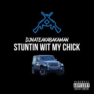 Stuntin wit my Chick (Explicit)