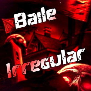 Baile Irregular (Explicit)