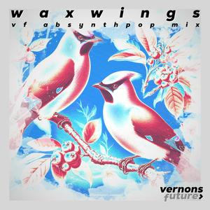 Waxwings VF Absynthpop Mix