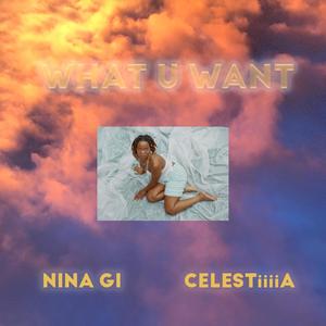 What U Want(feat. Celestiiiia) (Explicit)