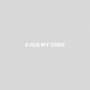 Even My Odds (Explicit)