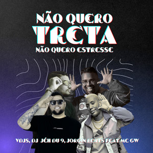 Não Quero Treta, Não Quero Estresse