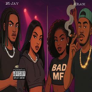 BAD MF (feat. KBlack) (Explicit)