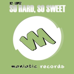 So Hard, So Sweet (Original Mix)