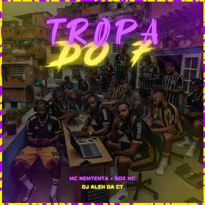 Tropa do 7 (Explicit)