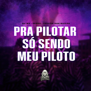 Pra Pilotar Só Sendo Meu Piloto (Explicit)