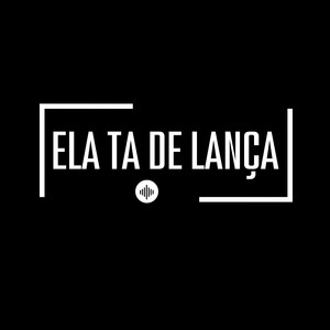 Ela Ta de Lança (Explicit)