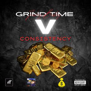 Grind Time 5: Consistency (Explicit)