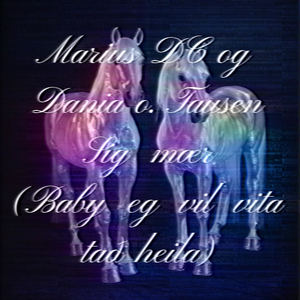 Sig mær (baby, eg vil vita tað heila)