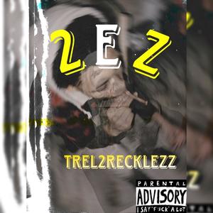 Trel2Recklezz 2 EZ (Explicit)