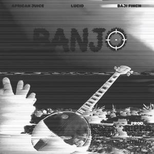 BANJO (feat. African Juice & Lucid) (Explicit)