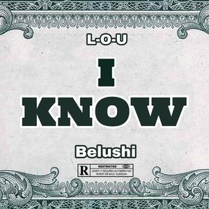 I Know (feat. Belushi) [Explicit]