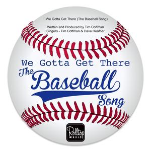 We Gotta Get There (The Baseball Song)