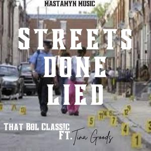 Streets done Lied (feat. Tina Goods) [Explicit]