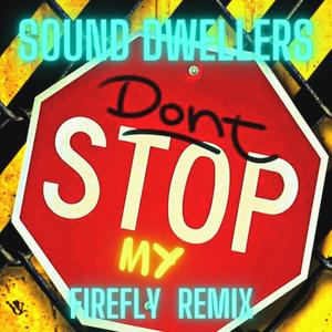 Dont Stop My (Firefly Remix)