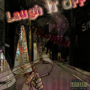 Laugh it off (Last laugh ) [Explicit]