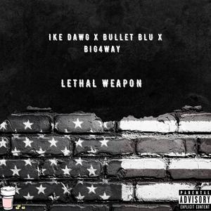 Lethal Weapon (feat. Big4Way & Bullet Blu) [Explicit]