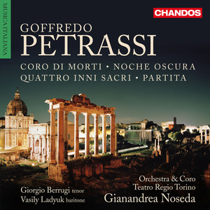 PETRASSI, G.: Coro di morti / 4 Inni Sacri / Noche oscura / Partita (Berrugi, Ladyuk, Torino Teatro Regio Chorus and Orchestra, Noseda)